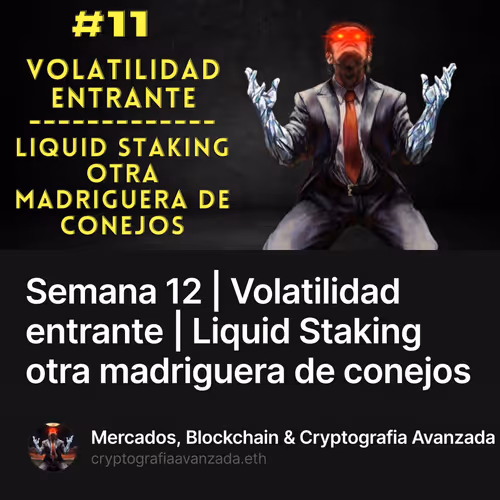 Semana 12 | Volatilidad entrante | Liquid Staking otra madriguera de conejos