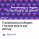Transitioning to Magnet: The next step in our journey