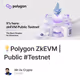 💡Polygon ZkEVM | Public #Testnet