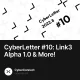 CyberLetter 10 Link3 Alpha 1.0 & More