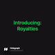 Introducing: Royalties