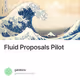 Fluid Proposals Pilot