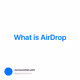 What is AirDrop