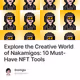 Explore the Creative World of Nakamigos: 10 Must-Have NFT Tools