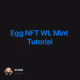 Egg NFT WL Mint Tutorial