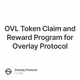 OVL Token Claim and Reward Program for Overlay Protocol