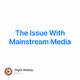 The Issue With Mainstream Media