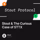 Stout & The Curious Case of STTX