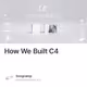 How We Built C4