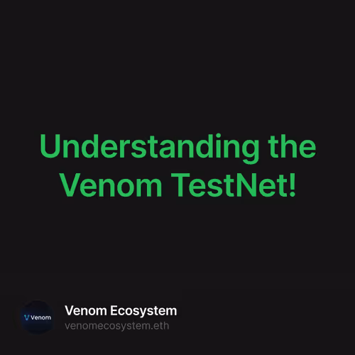 Understanding the Venom TestNet!