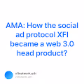 AMA How the social ad protocol XFI became a web 3.0 head product