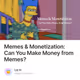Memes & Monetization: Can You Make Money from Memes?