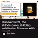 Discover Scroll, the zkEVM-based zkRollup solution for Ethereum with Layer3
