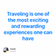 Traveling is one of the most exciting and rewarding experiences one can have