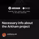Necessary info about the Arkham project