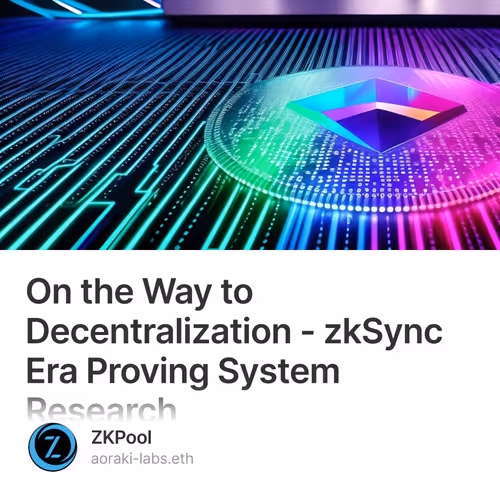 On the Way to Decentralization - zkSync Era Proving System Research