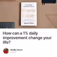 How can a 1% daily improvement change your life?