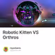 Robotic Kitten VS Orthros