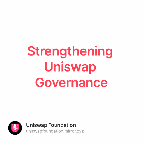 Strengthening Uniswap Governance