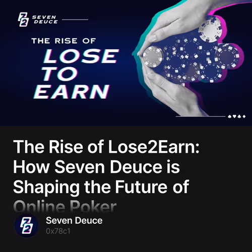 The Rise of Lose2Earn: How Seven Deuce is Shaping the Future of Online Poker