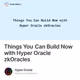 Things You Can Build Now with Hyper Oracle zkOracles