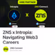 ZNS x Intropia: Navigating Web3 Careers