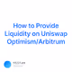 How to Provide Liquidity on Uniswap OptimismArbitrum