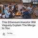 This Ethereum Investor Will Vaguely Explain The Merge to You
