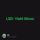 LSD: Yield Slices