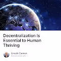Decentralization Is Essential to Human Thriving
