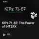KIPs 71-87: The Power of INTERX