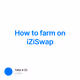 How to farm on iZiSwap