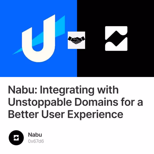 Nabu: Integrating with Unstoppable Domains for a Better User Experience