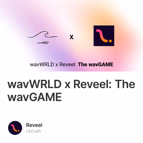 wavWRLD x Reveel: The wavGAME