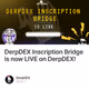 DerpDEX Inscription Bridge is now LIVE on DerpDEX!