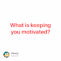 What is keeping you motivated V3
