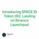 Introducing SPACE ID Token (ID), Landing on Binance Launchpad