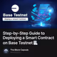 Step-by-Step Guide to Deploying a Smart Contract on Base Testnet 📃