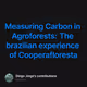 Measuring Carbon in Agroforests: The brazilian experience of Cooperafloresta