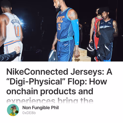 NikeConnected Jerseys: A “Digi-Physical” Flop: How onchain products and experiences bring