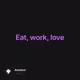 Eat, work, love
