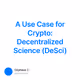 A Use Case for Crypto: Decentralized Science (DeSci)