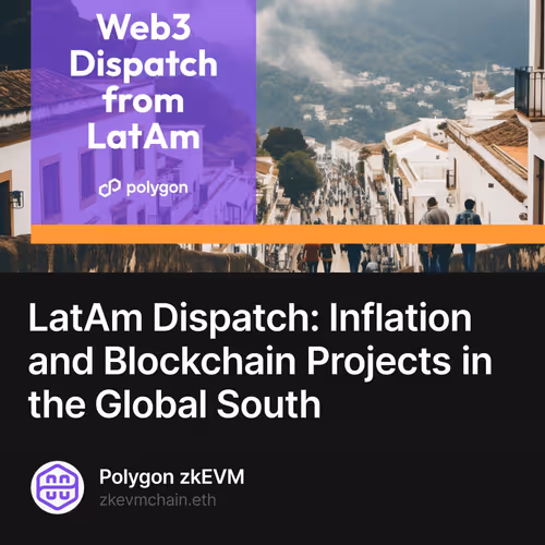 LatAm Dispatch: Inflation and Blockchain Projects in the Global South