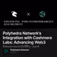Polyhedra Network's Integration with Cashmere Labs: Advancing Web3 Interoperability and Se