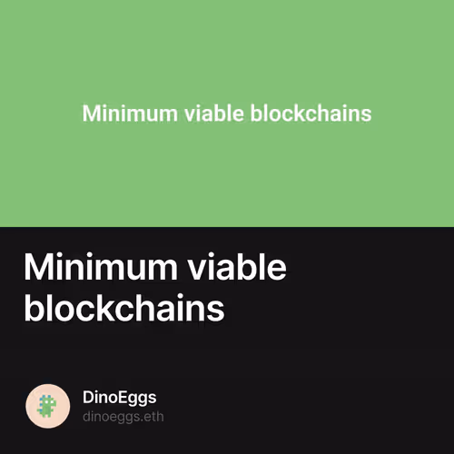 Minimum viable blockchains