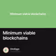 Minimum viable blockchains