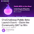ChaChaSwap Public Beta Launch Event - Claim the Community OAT to Win Genesis NFT