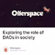 Exploring the role of DAOs in society