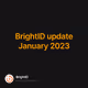BrightID update January 2023