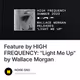 Feature by HIGH FREQUENCY: "Light Me Up" by Wallace Morgan